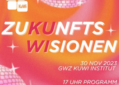 ZuKUnftsWIsionen Einladung zum 30jährigen Jubiläum des Instituts für Kulturwissenschaften